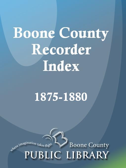 Cover image for Boone County Recorder Index, 1875 - 1880